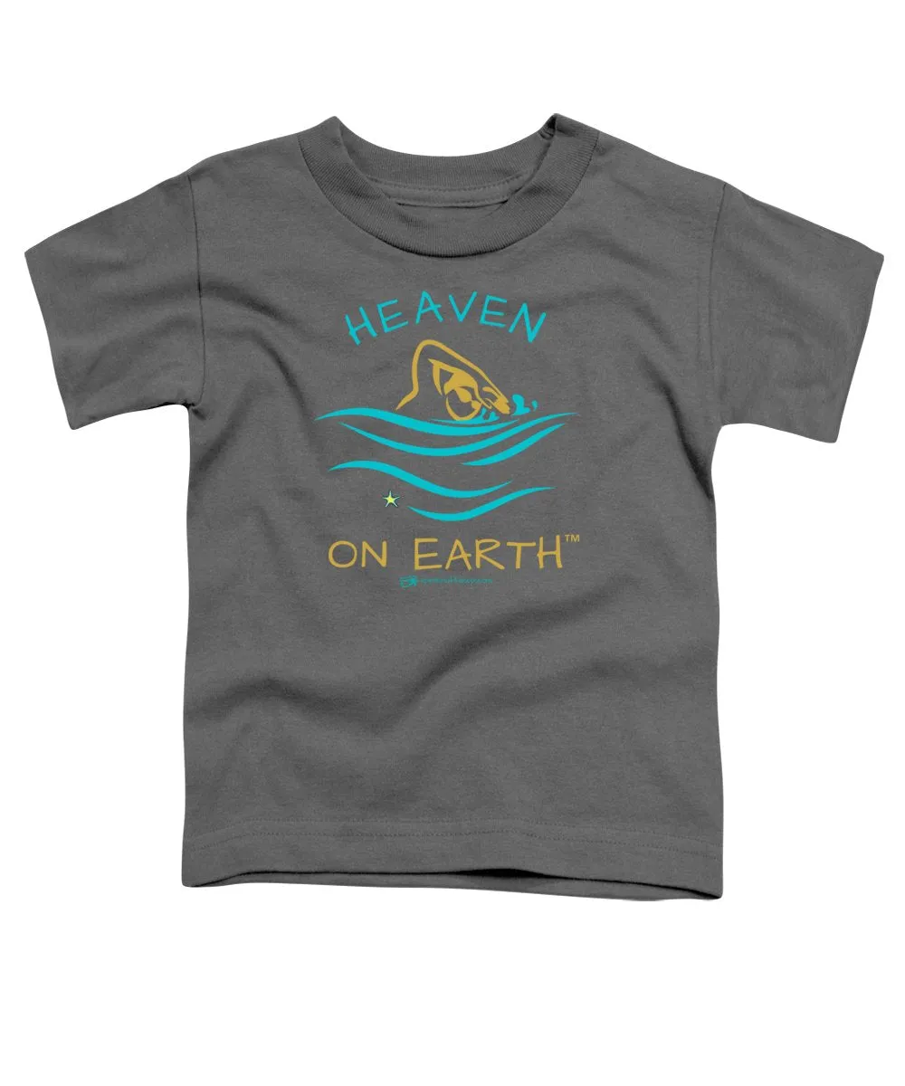 Swimming Heaven On Earth - Toddler T-Shirt
