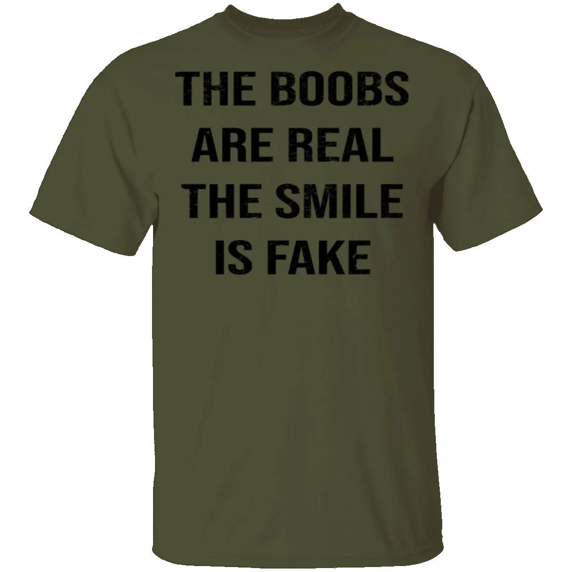 The Boobs Are Real The Smile Is Fake T-Shirt