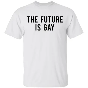 The Future is Gay T-Shirt