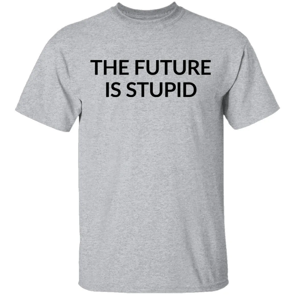 The Future is Stupid T-Shirt