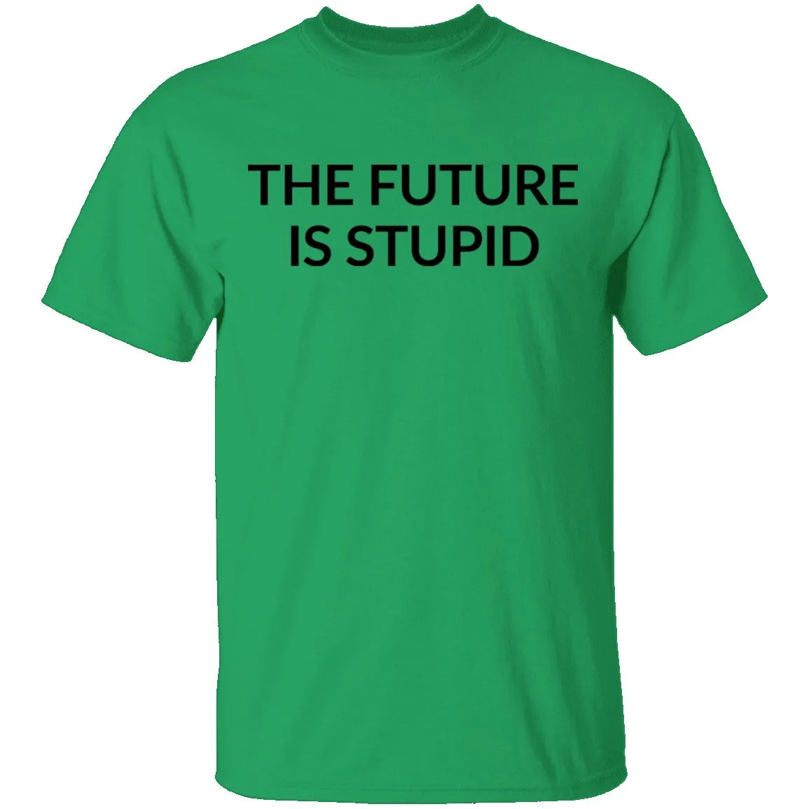 The Future is Stupid T-Shirt