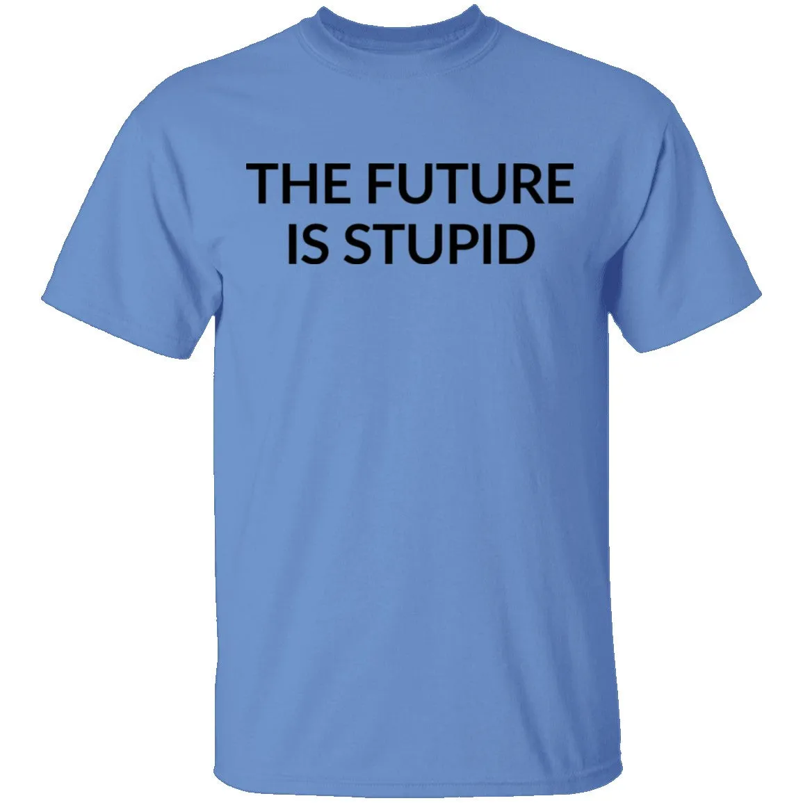 The Future is Stupid T-Shirt