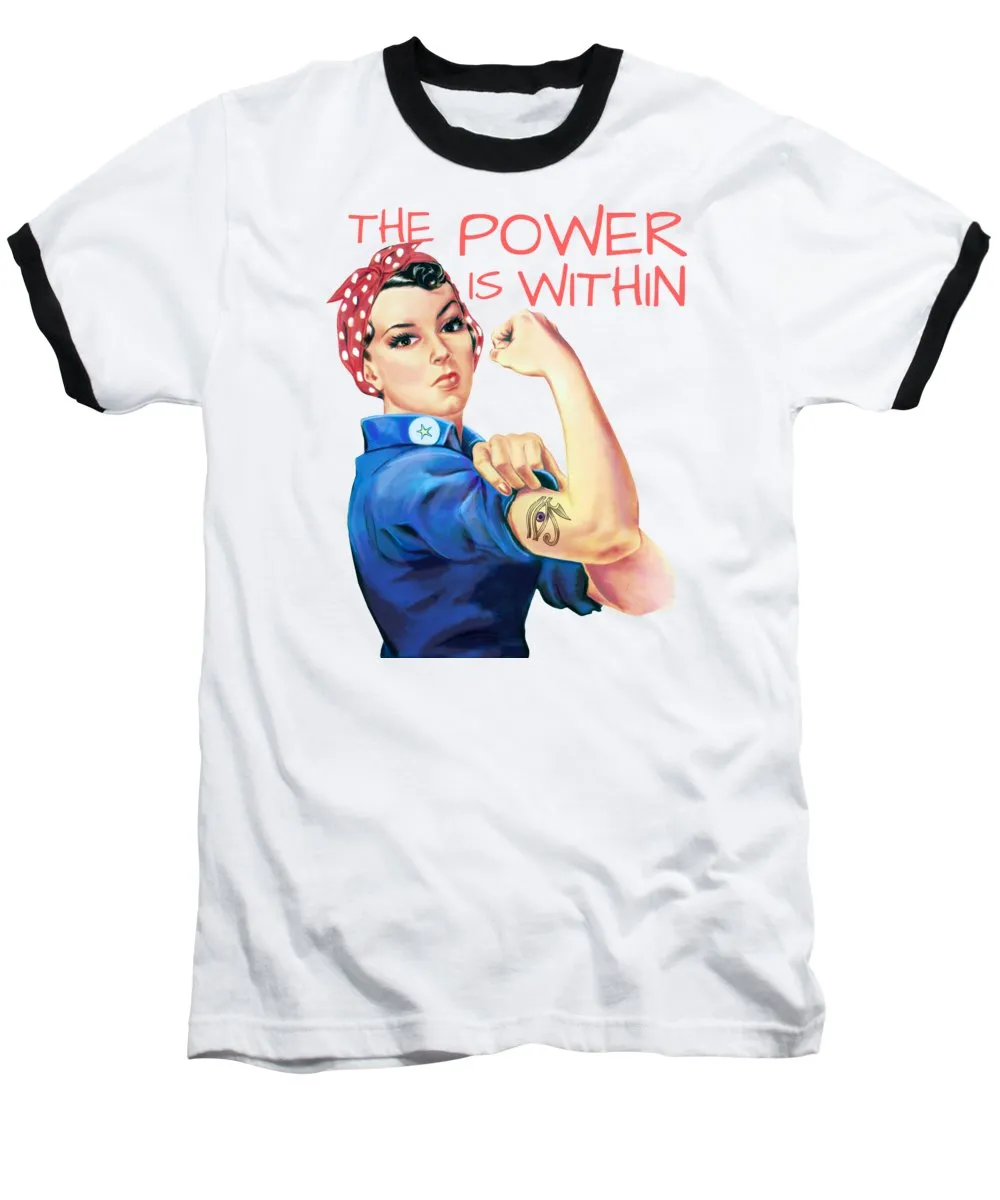 The Power Is Within - Baseball T-Shirt