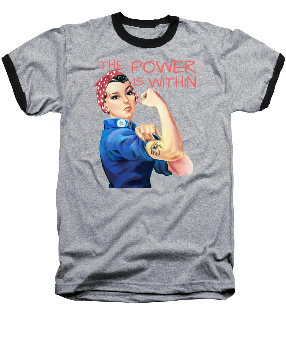 The Power Is Within - Baseball T-Shirt