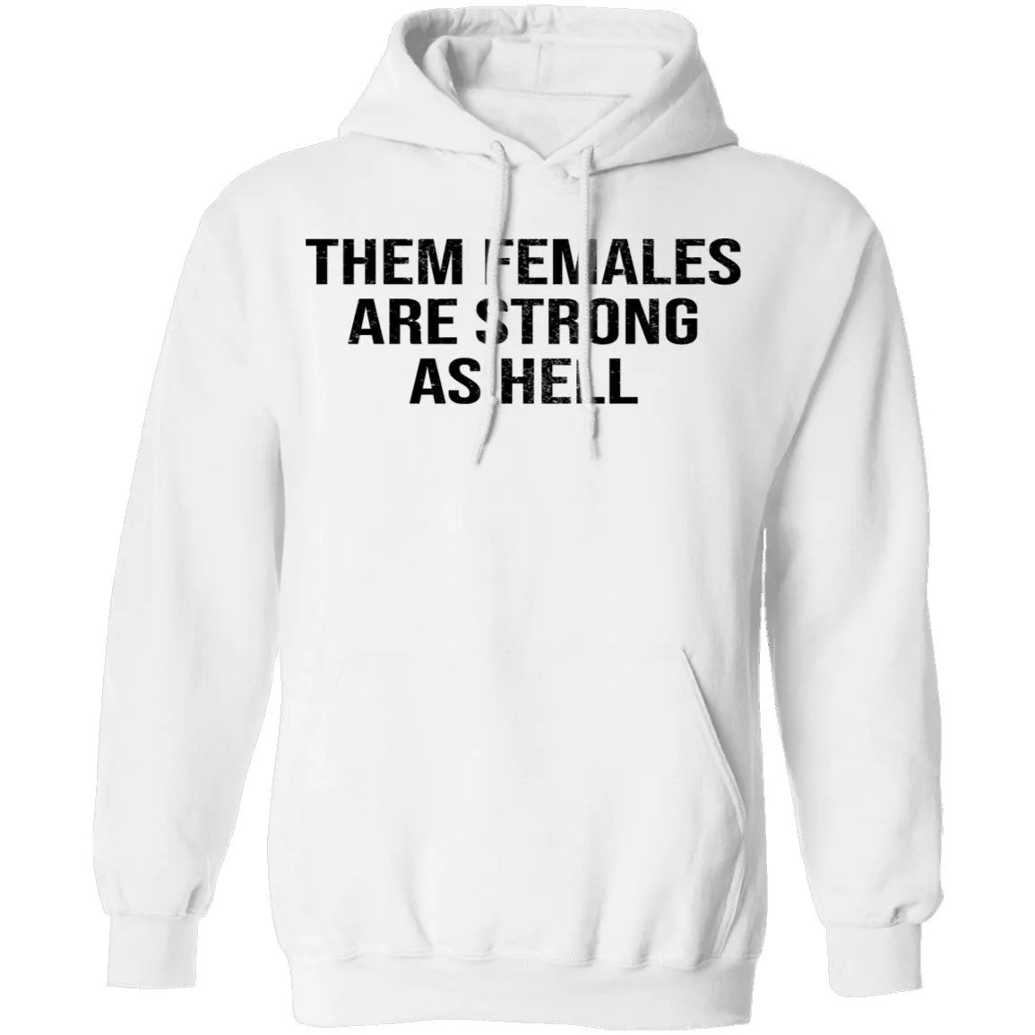 Them Females Are Strong As Hell T-Shirt