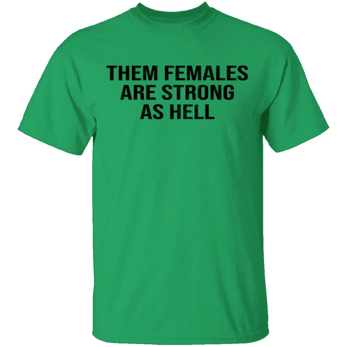 Them Females Are Strong As Hell T-Shirt