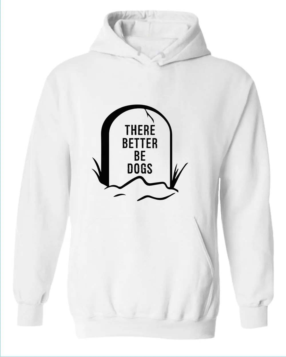 There better be dogs hoodie