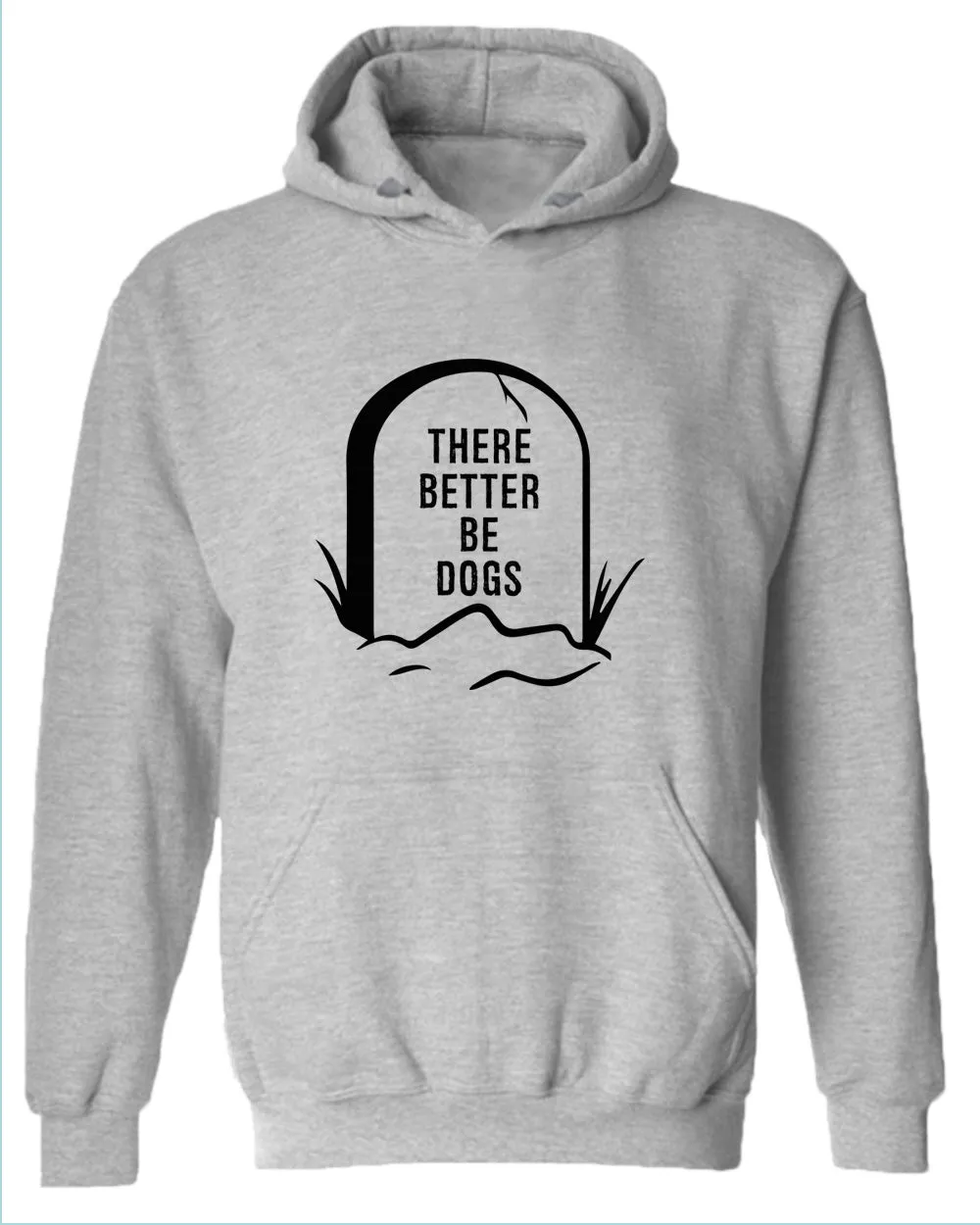 There better be dogs hoodie
