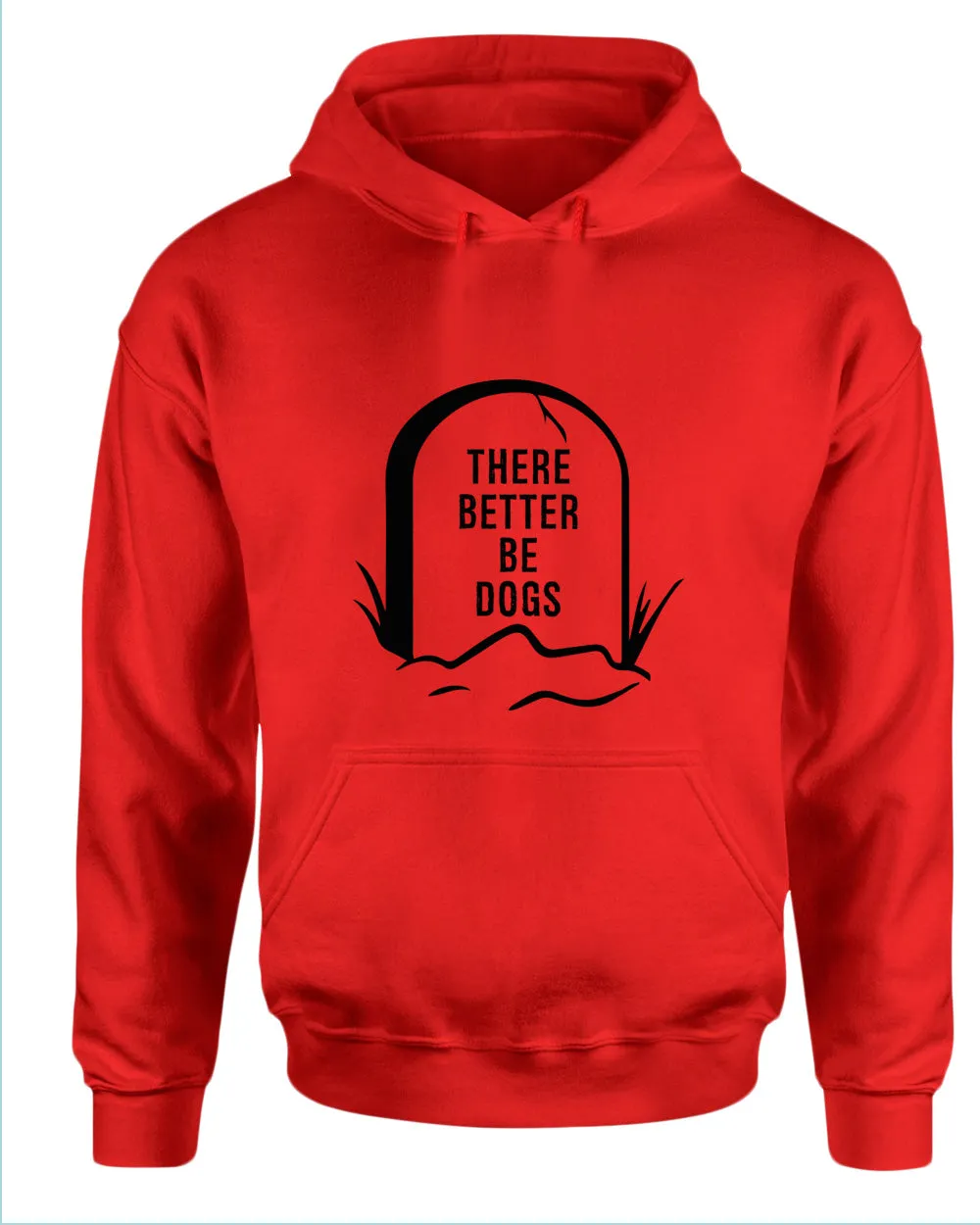 There better be dogs hoodie