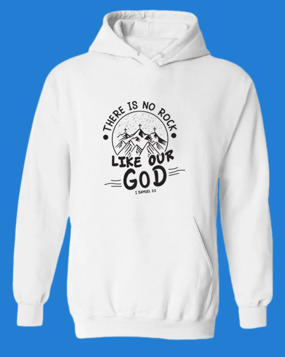 There is no Rock Like Our God Hoodie 1 samuel 2:2 Hoodie
