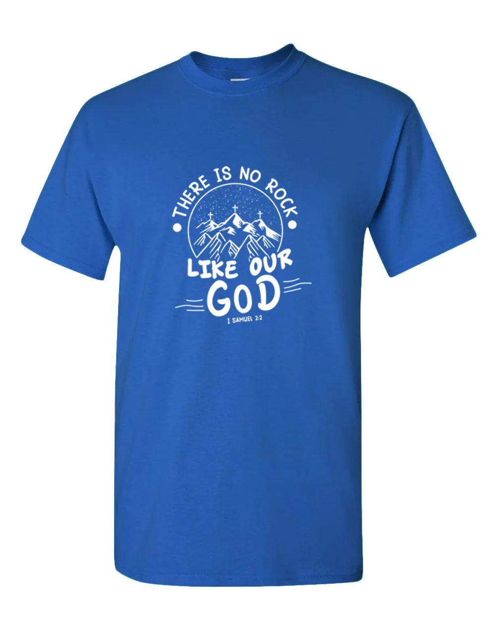 There is no Rock Like Our God T-shirt 1 samuel 2:2 T-shirt