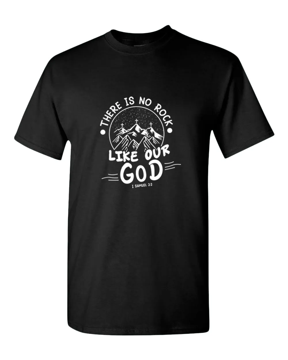 There is no Rock Like Our God T-shirt 1 samuel 2:2 T-shirt