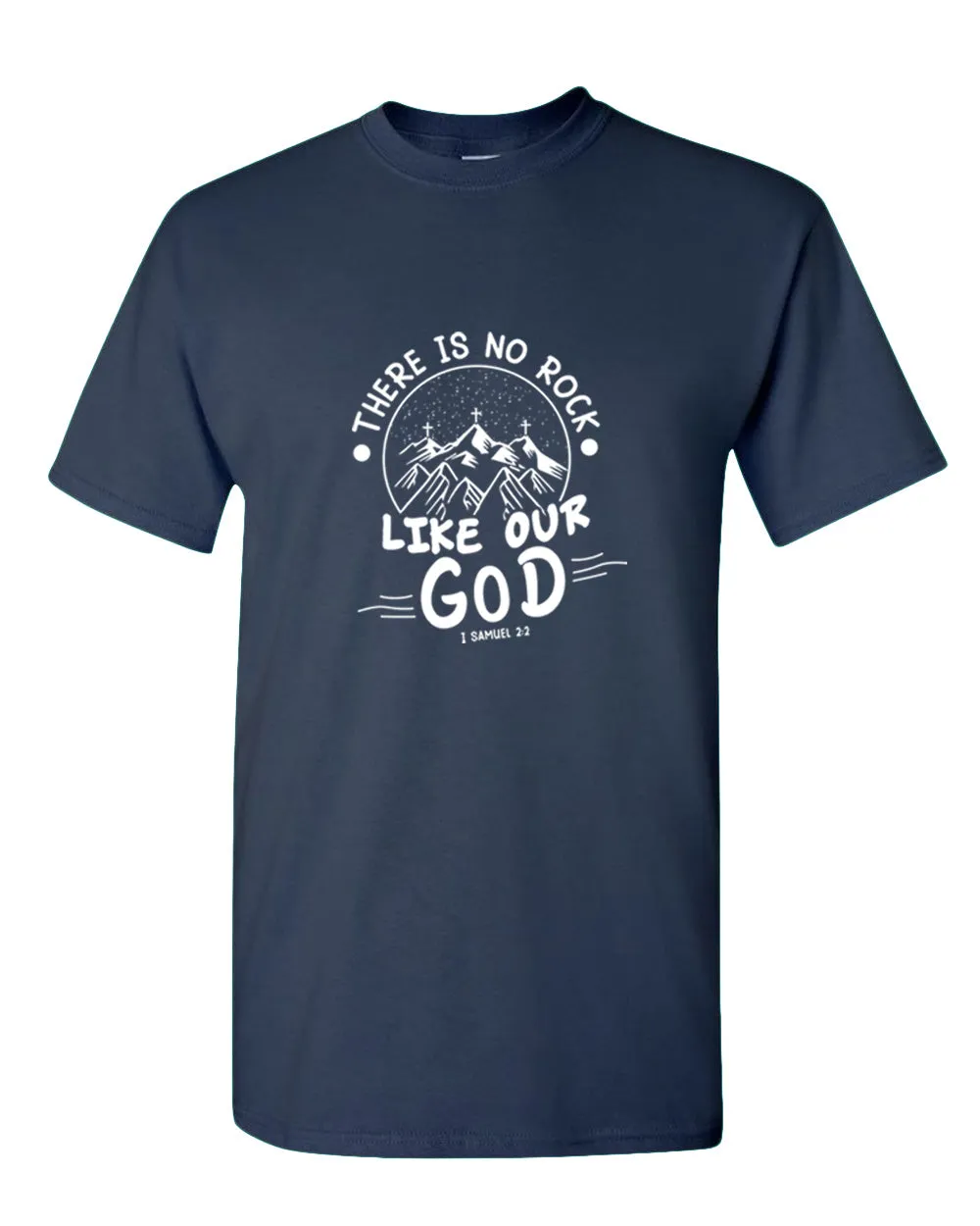 There is no Rock Like Our God T-shirt 1 samuel 2:2 T-shirt