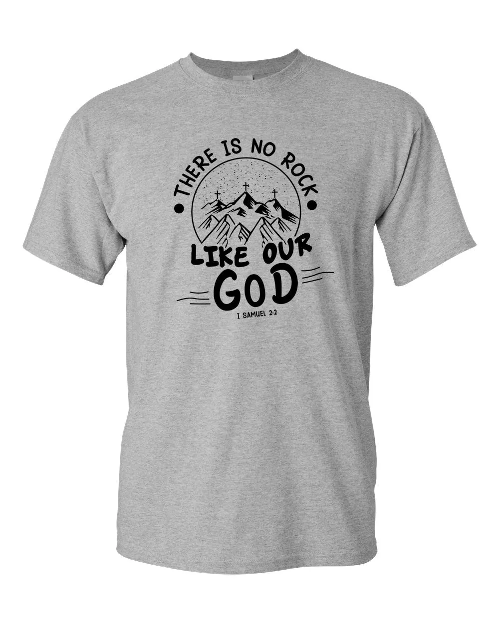 There is no Rock Like Our God T-shirt 1 samuel 2:2 T-shirt