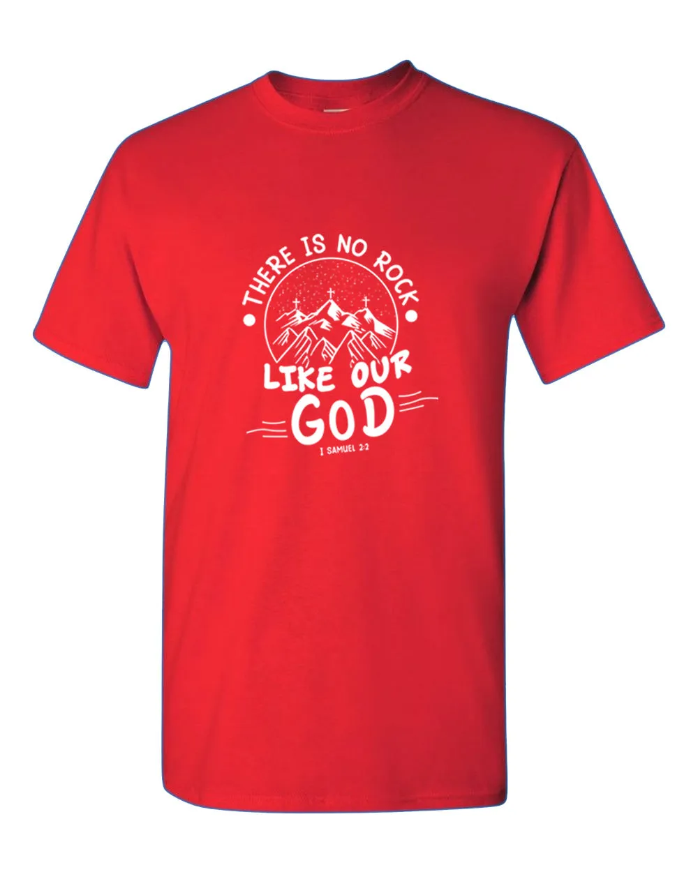 There is no Rock Like Our God T-shirt 1 samuel 2:2 T-shirt