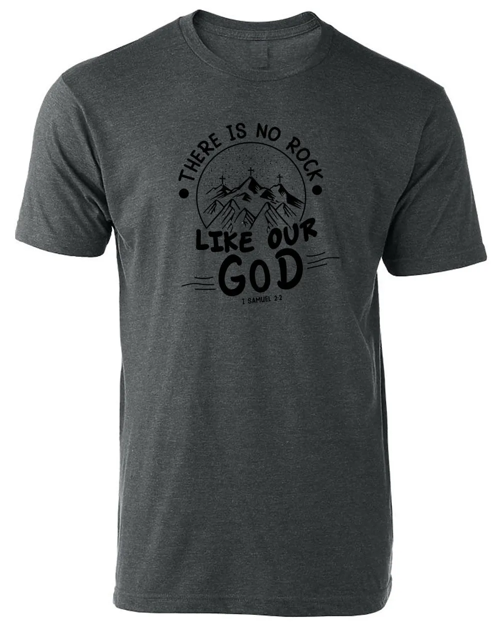 There is no Rock Like Our God T-shirt 1 samuel 2:2 T-shirt