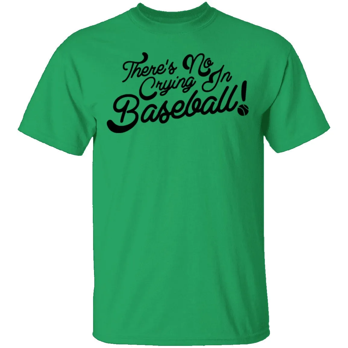 There's No Crying In Baseball T-Shirt
