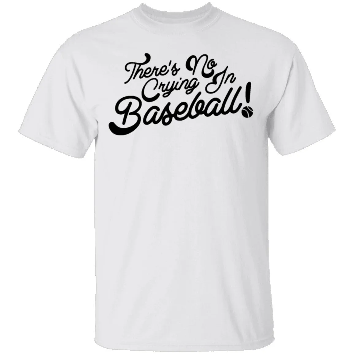 There's No Crying In Baseball T-Shirt