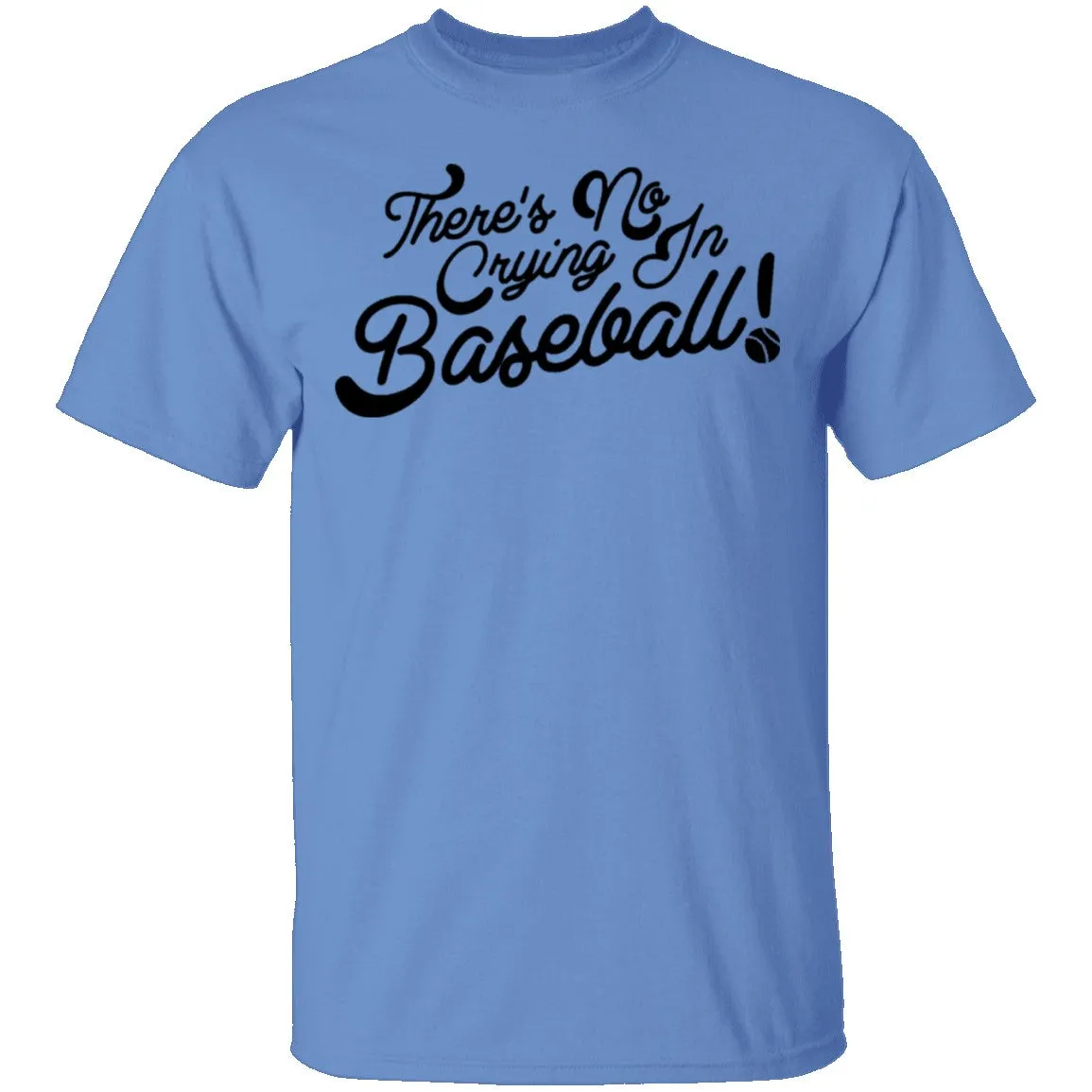 There's No Crying In Baseball T-Shirt