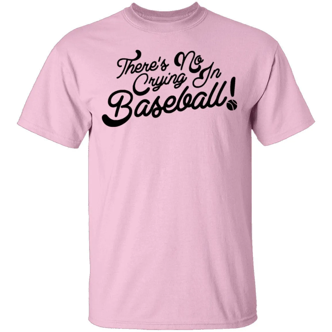 There's No Crying In Baseball T-Shirt