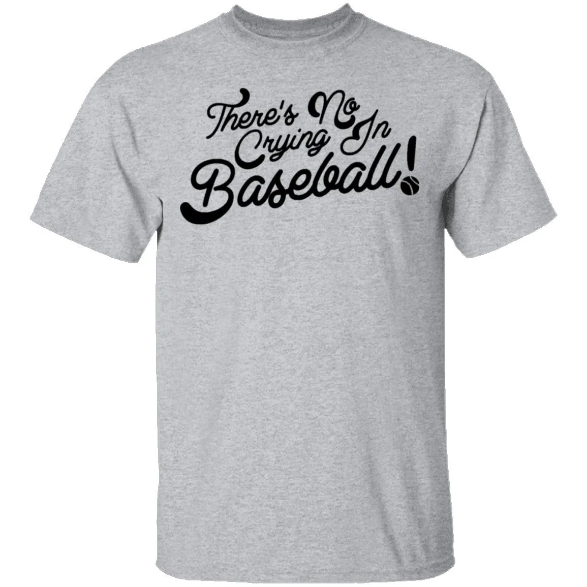 There's No Crying In Baseball T-Shirt