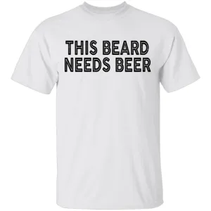 This Beard Needs Beer T-Shirt