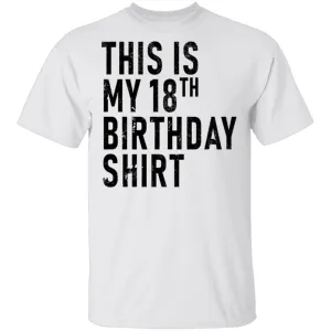 This Is My 18th Birthday Shirt T-Shirt