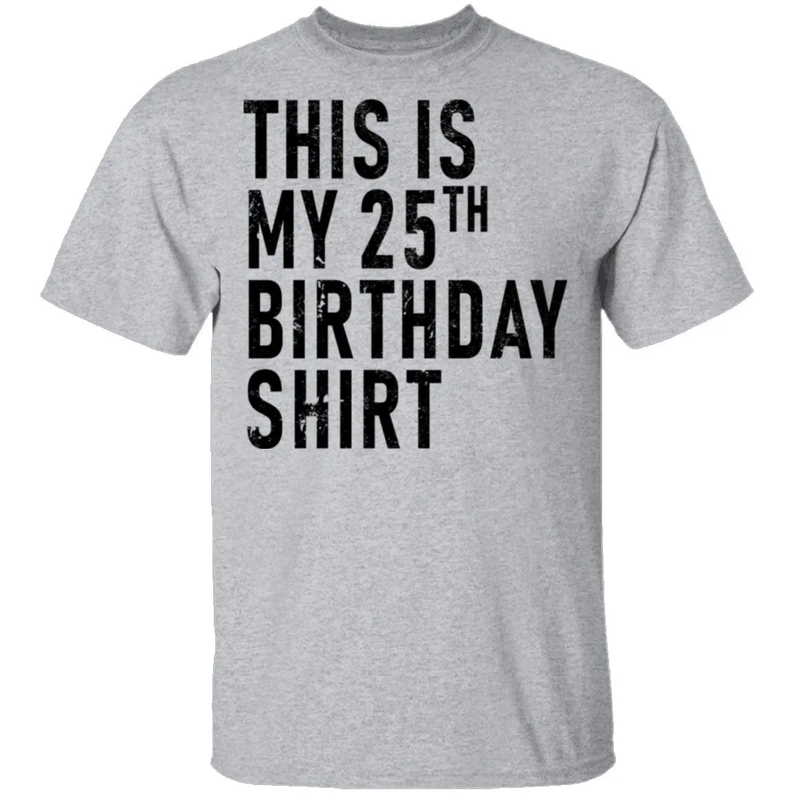This Is My 25th Birthday Shirt T-Shirt