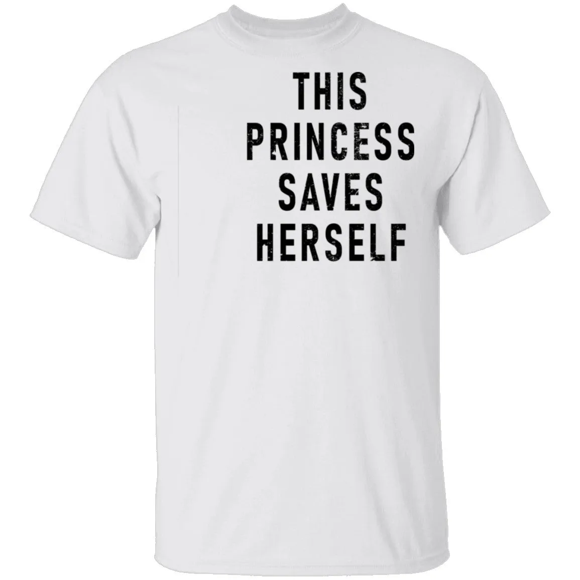 This Princess Saves Herself T-Shirt