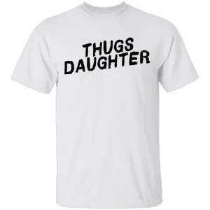 Thugs Daughter T-Shirt
