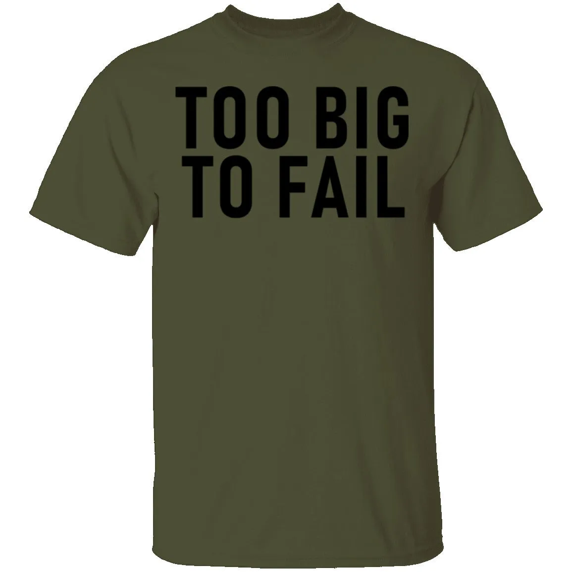 Too Big To Fail T-Shirt