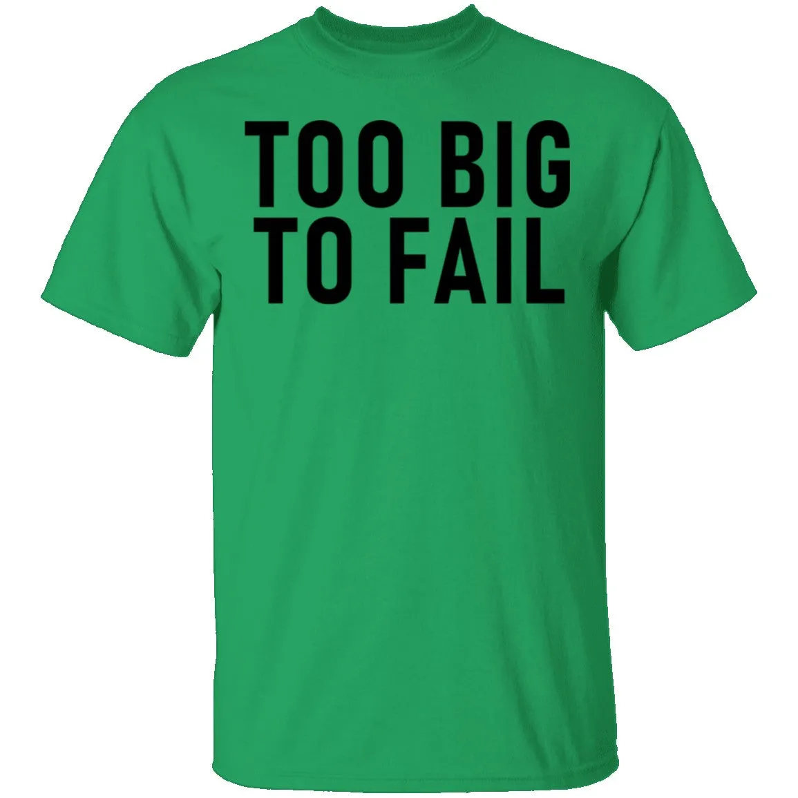 Too Big To Fail T-Shirt
