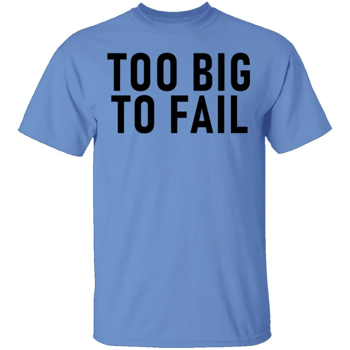 Too Big To Fail T-Shirt