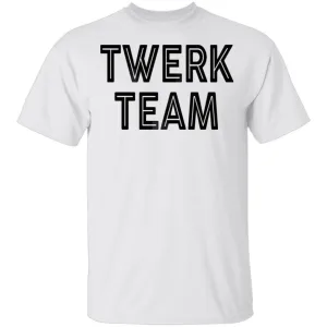 Twerk Team T-Shirt
