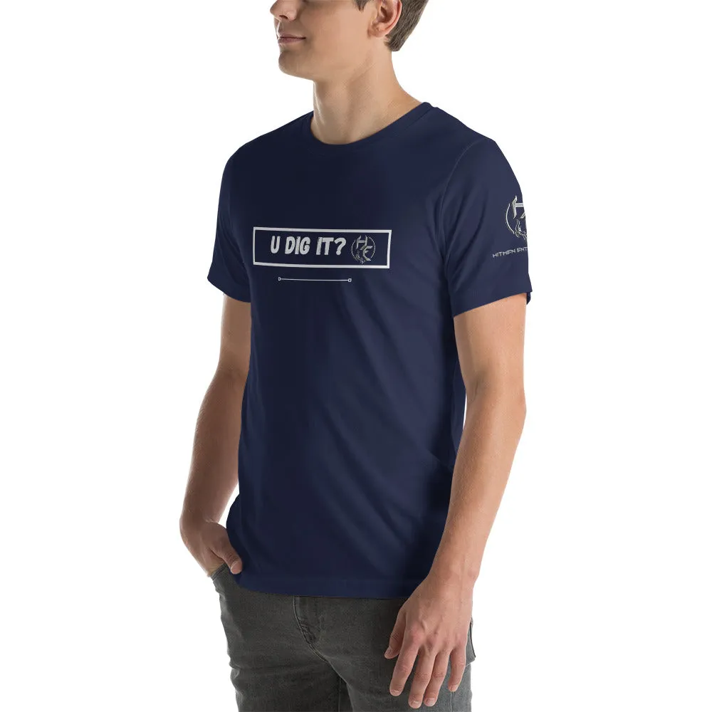 U Dig It? Short-Sleeve Unisex T-Shirt