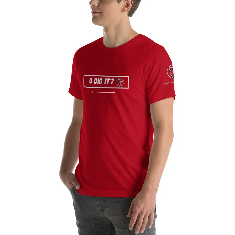 U Dig It? Short-Sleeve Unisex T-Shirt