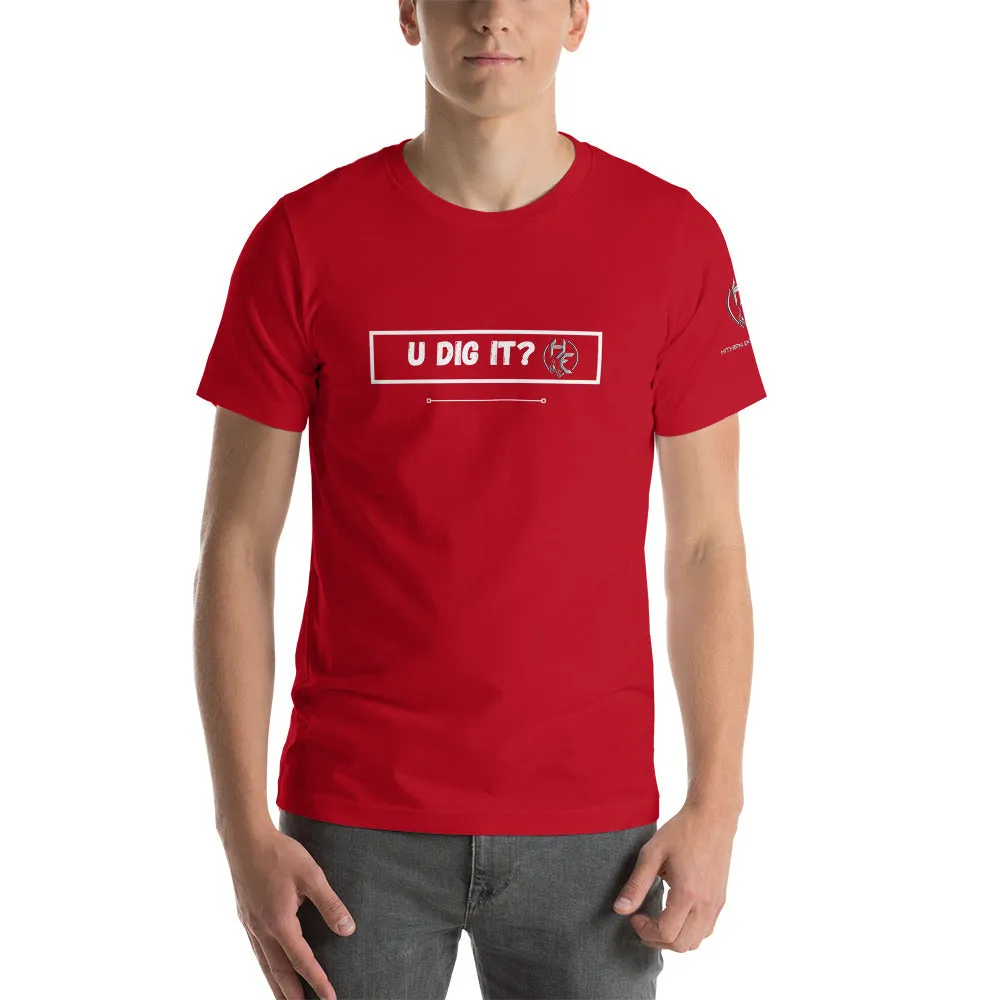 U Dig It? Short-Sleeve Unisex T-Shirt