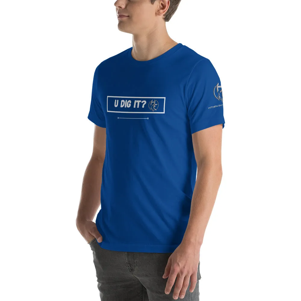 U Dig It? Short-Sleeve Unisex T-Shirt