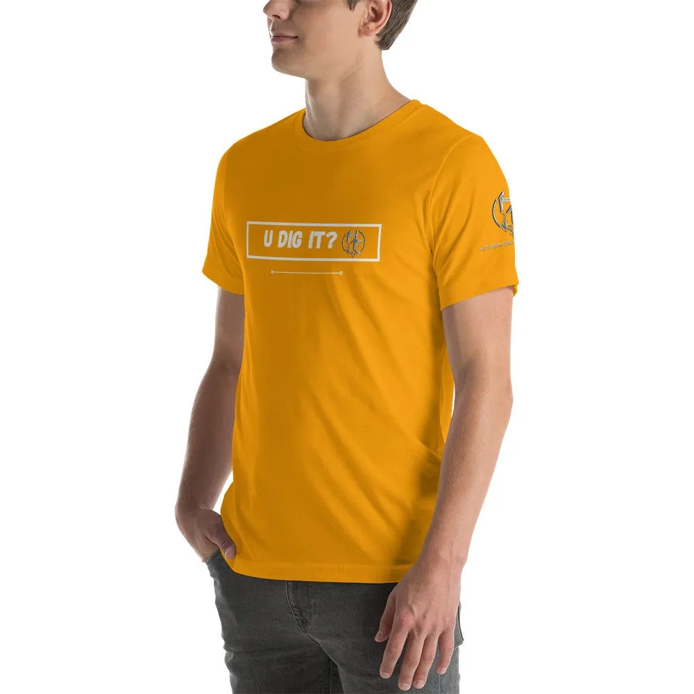 U Dig It? Short-Sleeve Unisex T-Shirt