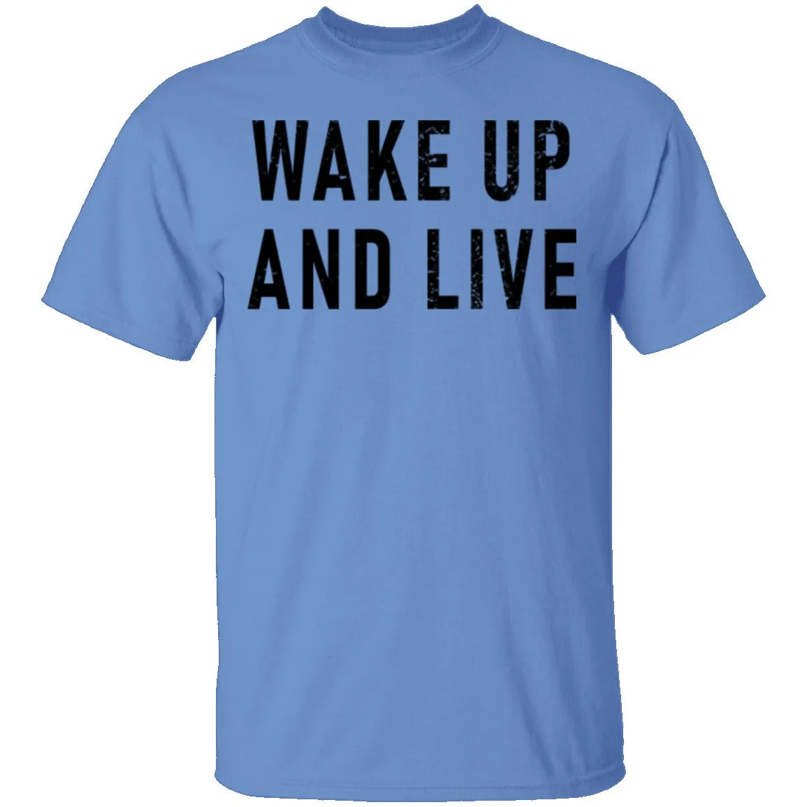 Wake up And Live T-Shirt