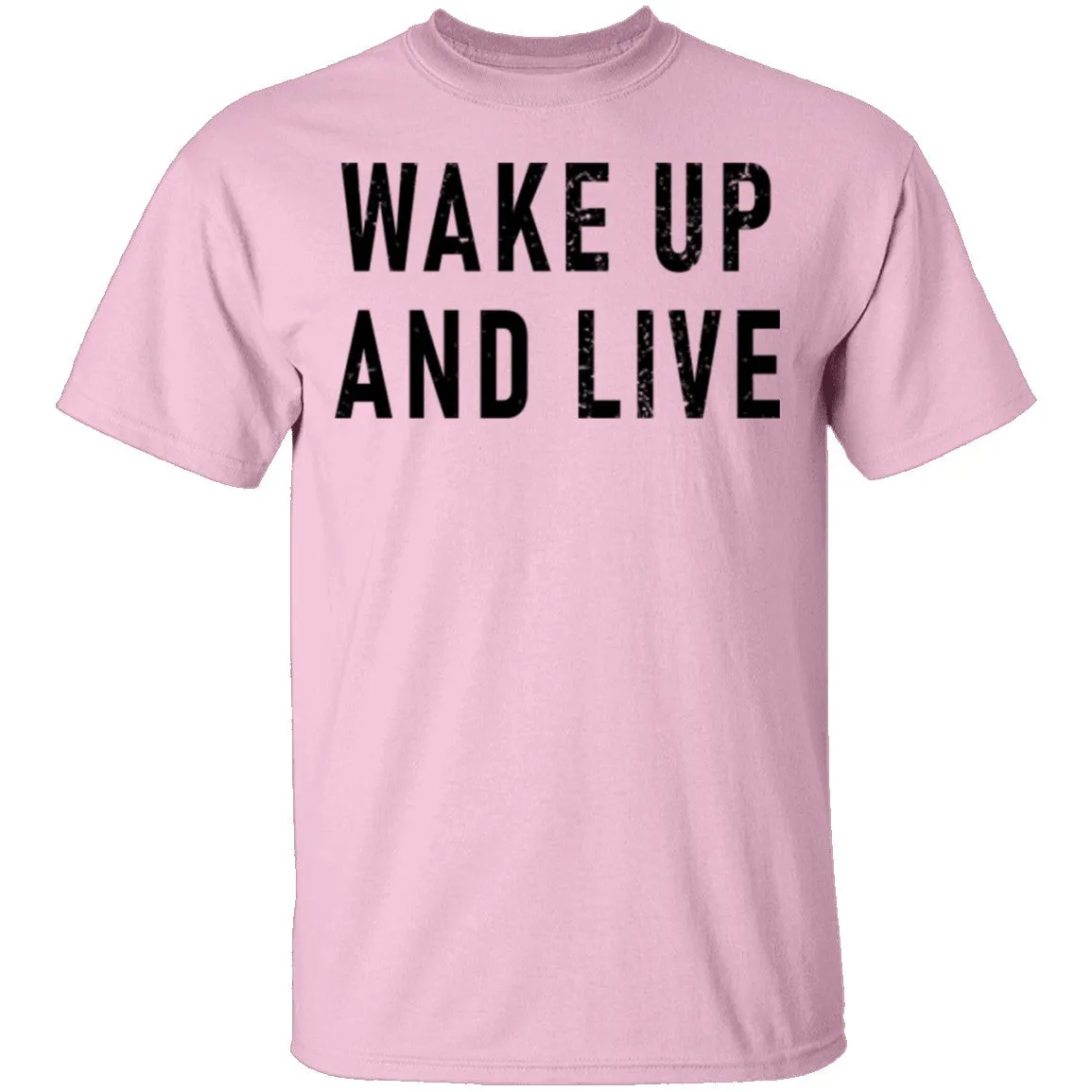 Wake up And Live T-Shirt