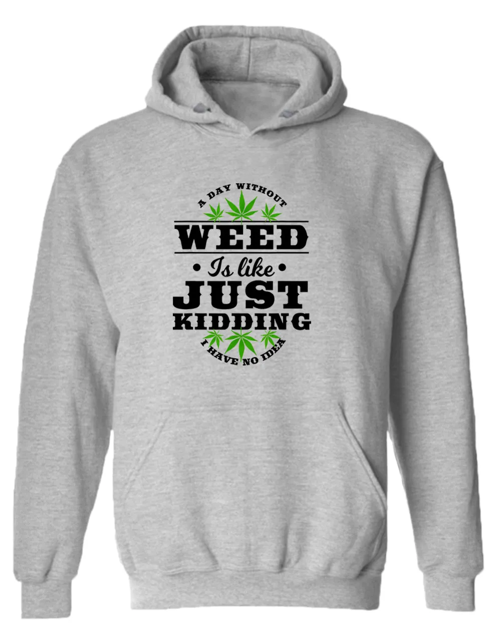 We day without w**d is like.. just kidding hoodie