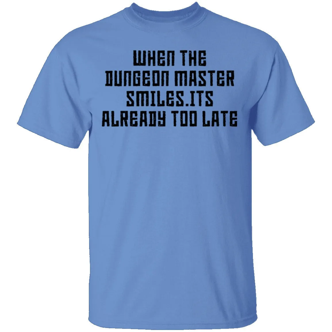 When The Dungeon Master Smiles It's Already Too Late T-Shirt