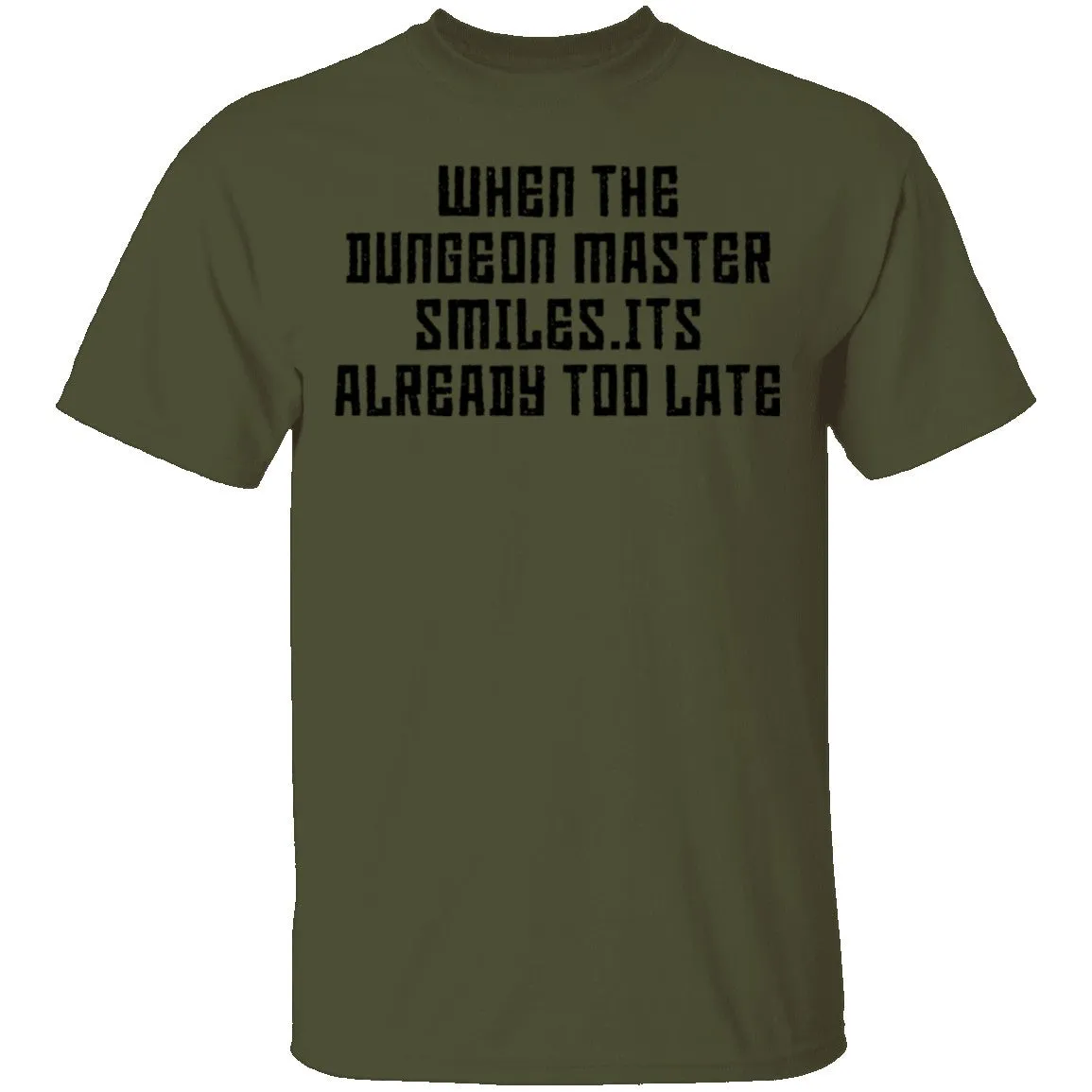 When The Dungeon Master Smiles It's Already Too Late T-Shirt