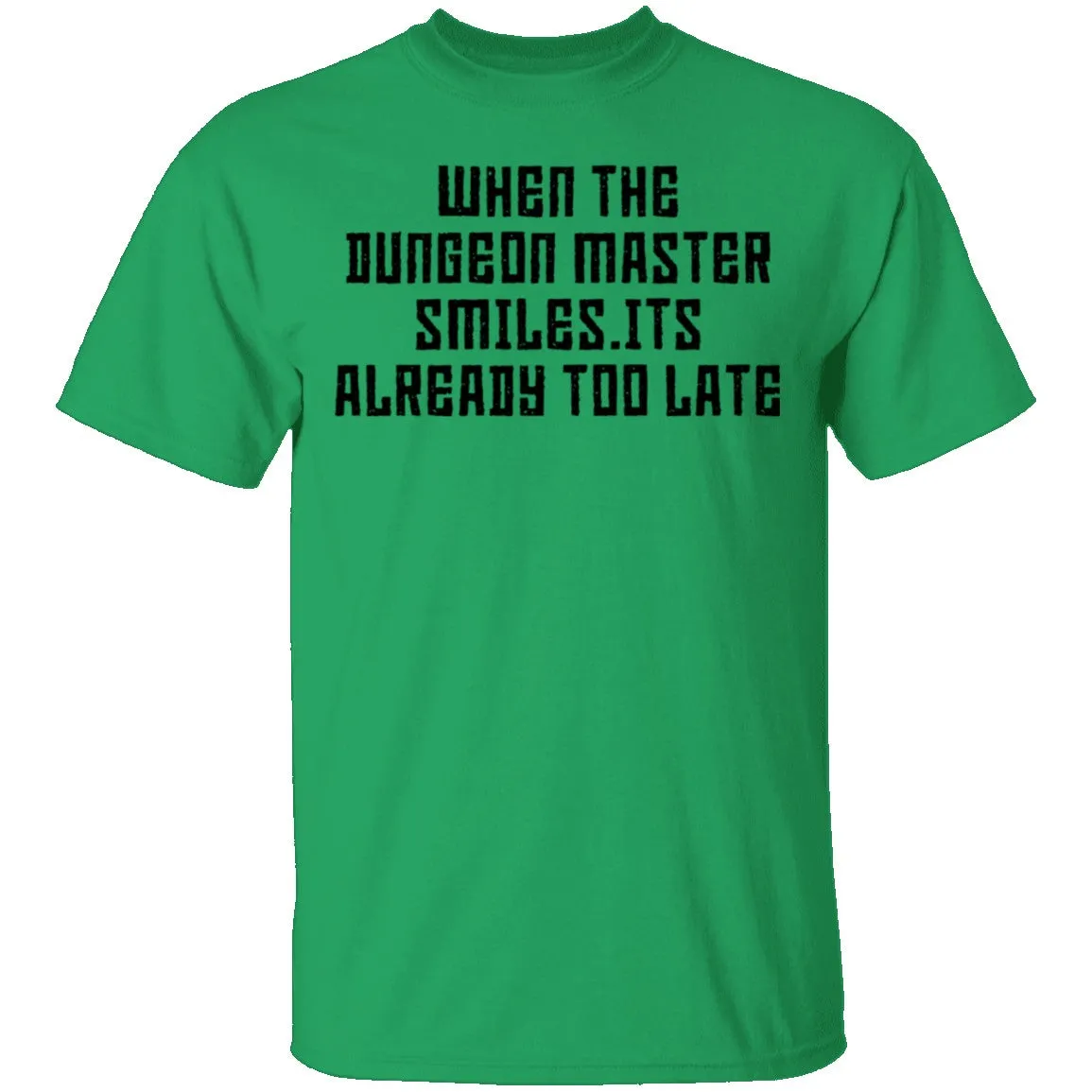 When The Dungeon Master Smiles It's Already Too Late T-Shirt