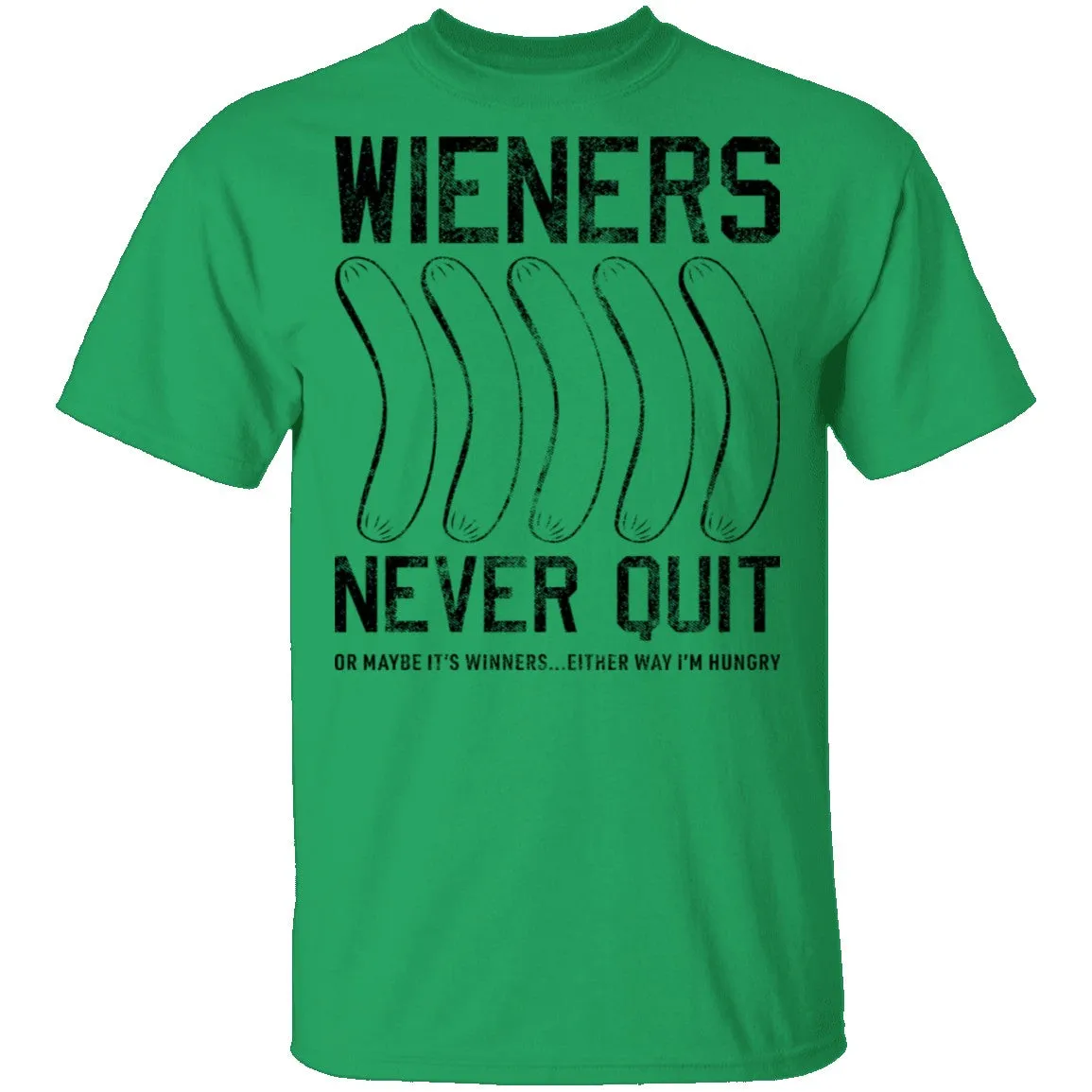 Wieners Never Quit T-Shirt