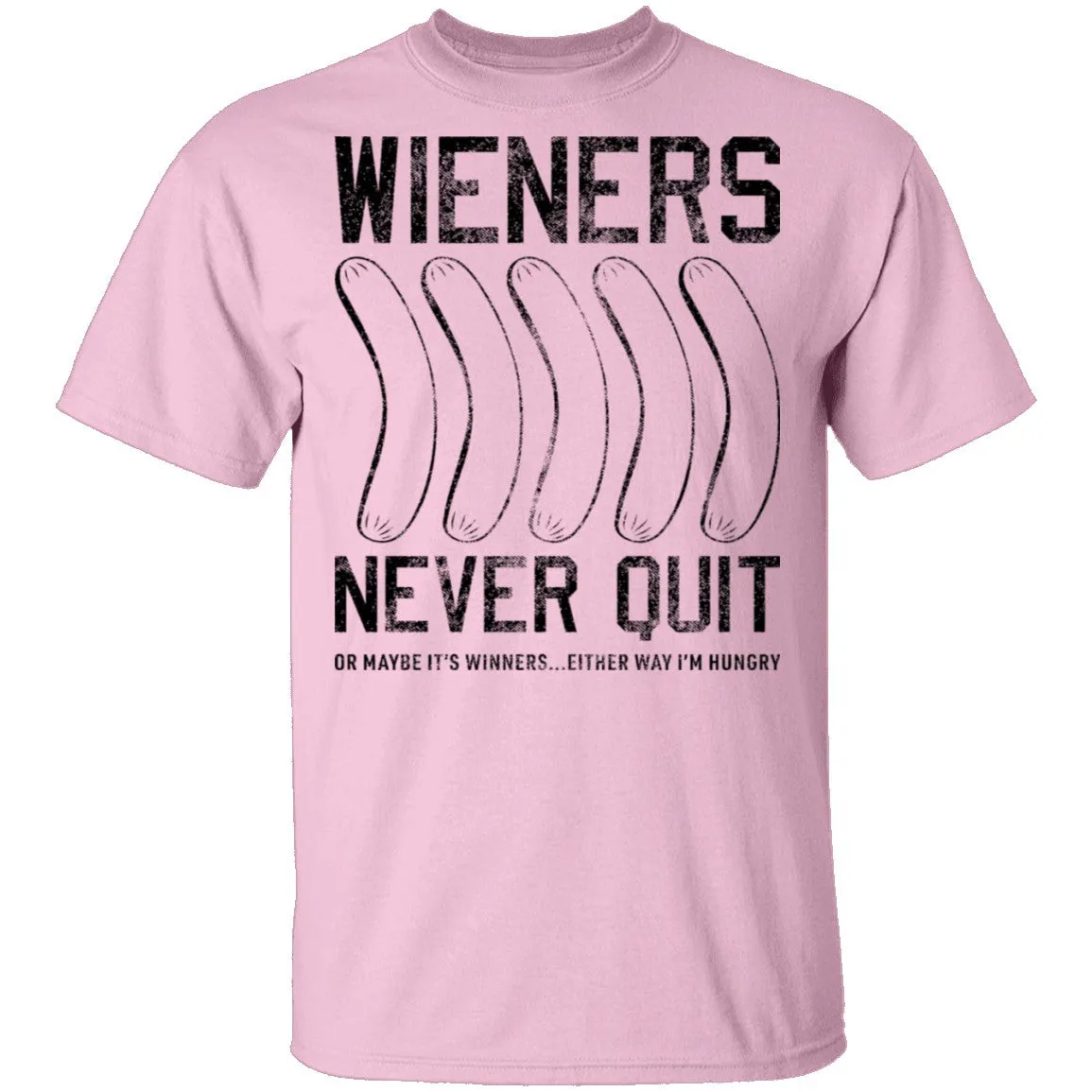 Wieners Never Quit T-Shirt