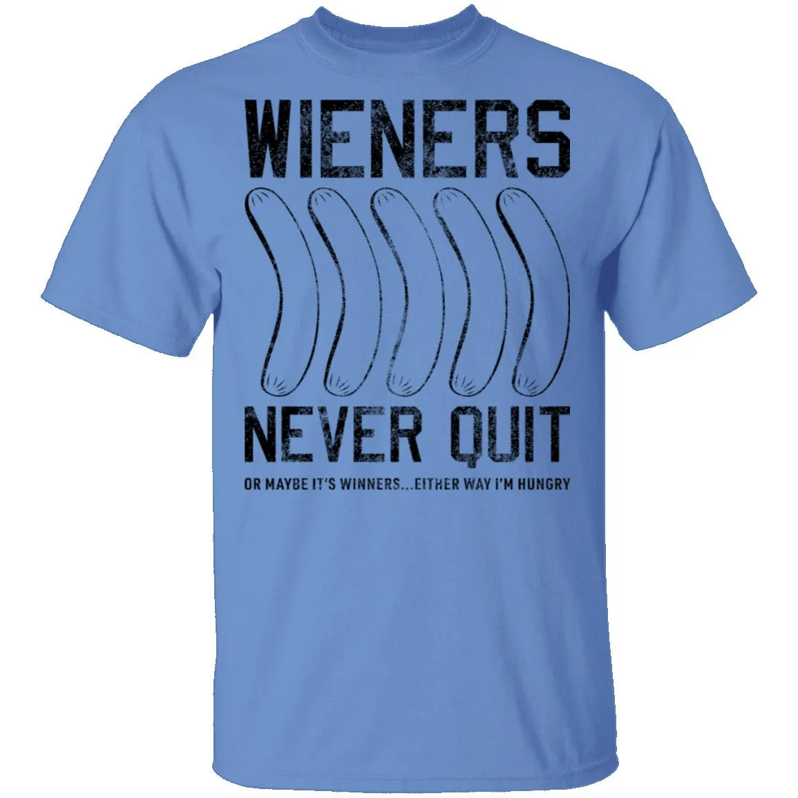 Wieners Never Quit T-Shirt