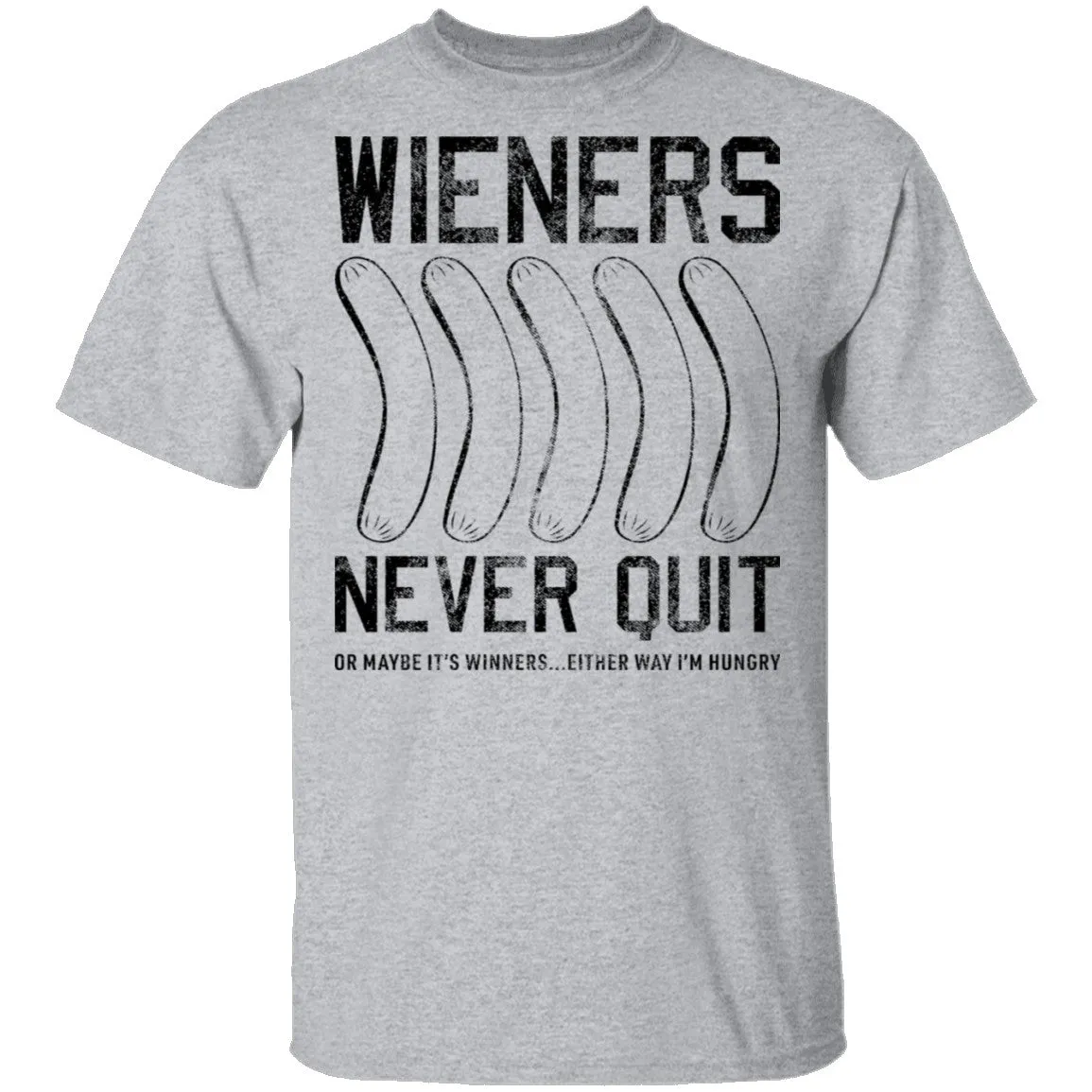 Wieners Never Quit T-Shirt