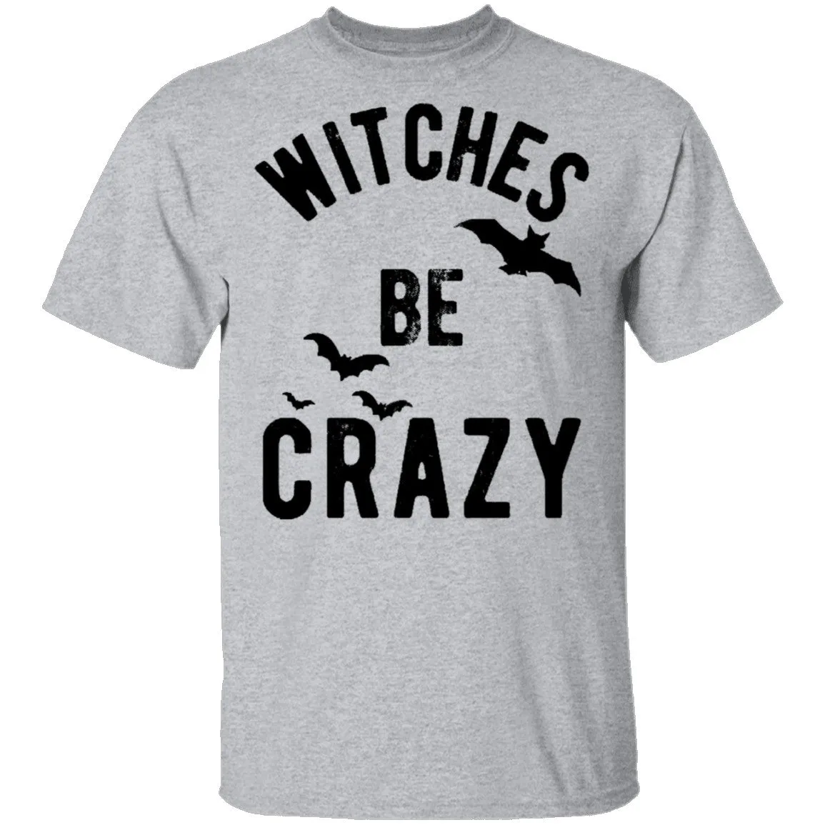 WITCHES BE CRAZY T-Shirt